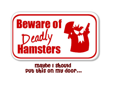 beware of hamsters